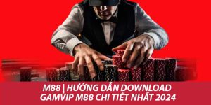 M88club Co | Hướng Dẫn Download Gamvip M88 Chi Tiết